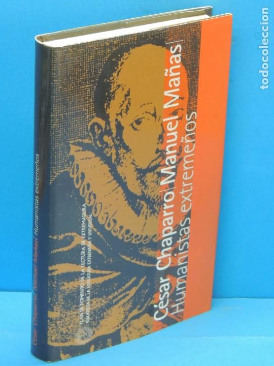 Libros de segunda mano: C&Eacute;SAR CHAPARRO / MANUEL MA&Ntilde;AS.- HUMANISTAS EXTREME&Ntilde;OS - Foto 1