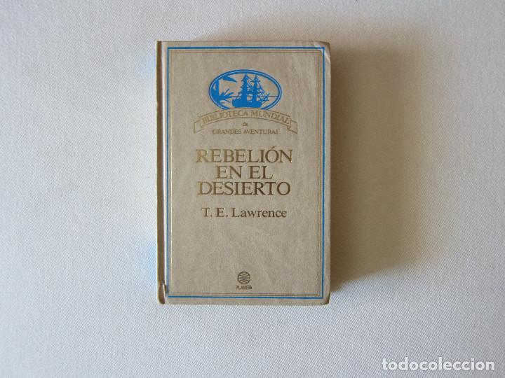 Libros de segunda mano: REBELI&Oacute;N EN EL DESIERTO - T. E. LAWRENCE (PLANETA) - Foto 1