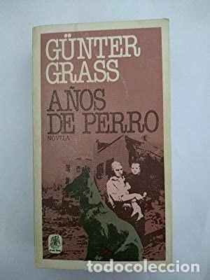 Libros de segunda mano: A&ntilde;os de perro. G&uuml;nther Grass. 1&ordf; edici&oacute;n - Foto 1