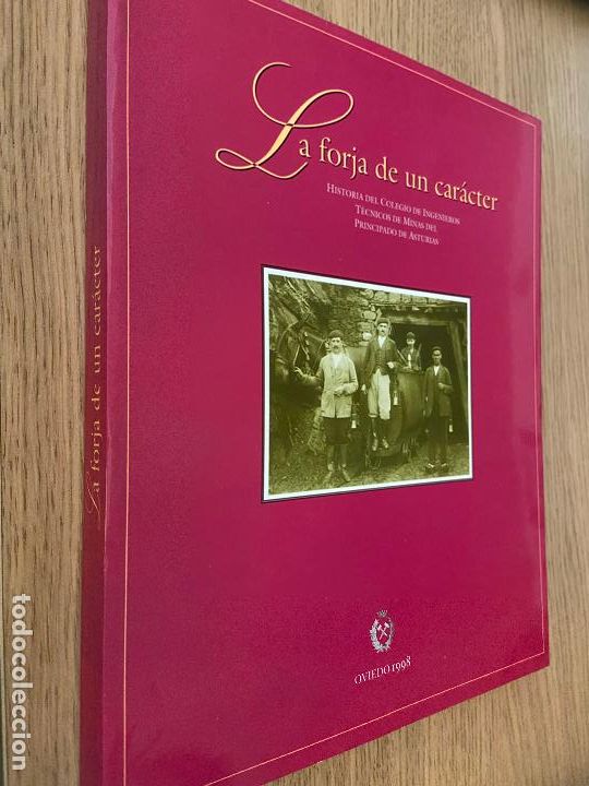 Gebrauchte B&uuml;cher: LA FORJA DE UN CARACTER. COLEGIO DE INGENIEROS TECNICOS DE MINAS ASTURIAS
