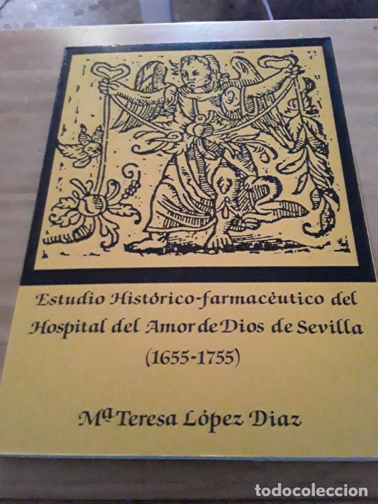 Second hand books: ESTUDIO HISTORICO FARMACEUTICO DEL HOSPITAL DEL AMOR DE DIOS DE SEVILLA (1655-1755).M.TERESA LOPEZ.