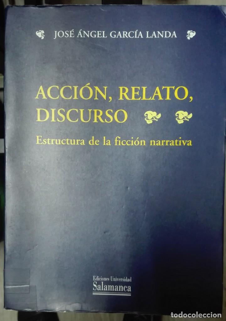 Libri di seconda mano: JOS&Eacute; &Aacute;NGEL GARC&Iacute;A LANDA. ACCI&Oacute;N, RELATO, DISCURSO. ESTRUCTURA DE LA FICCI&Oacute;N NARRATIVA. 1998