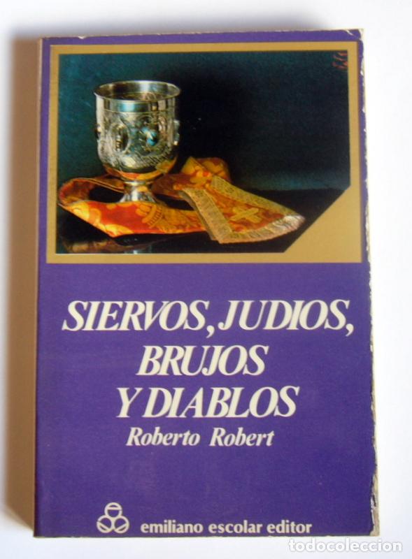 Libros de segunda mano: SIERVOS, JUDIOS, BRUJOS Y DIABLOS - ROBERTO ROBERT - Foto 1