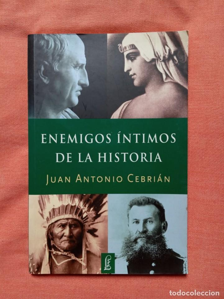Libros de segunda mano: JUAN ANTONIO CEBRI&Aacute;N - ENEMIGOS &Iacute;NTIMOS DE LA HISTORIA - Foto 1