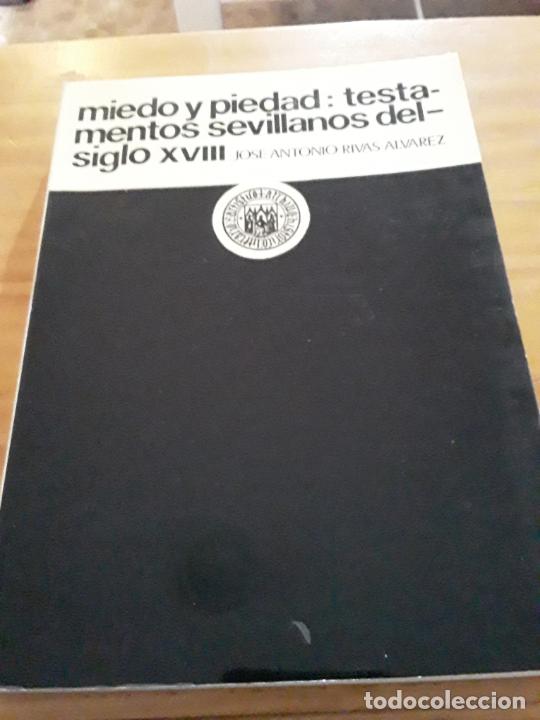 Second hand books: MIEDO Y PIEDAD:TESTAMENTOS SEVILLANOS DEL SIGLO XVIII.JOSE ANTONIO RIVAS ALVAREZ.SEVILLA 1986.263 P.