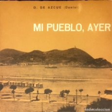 Libros de segunda mano: MI PUEBLO, AYER. (CROQUIS DONOSTIARRAS). D. DE AZCUE (DUNIXI).