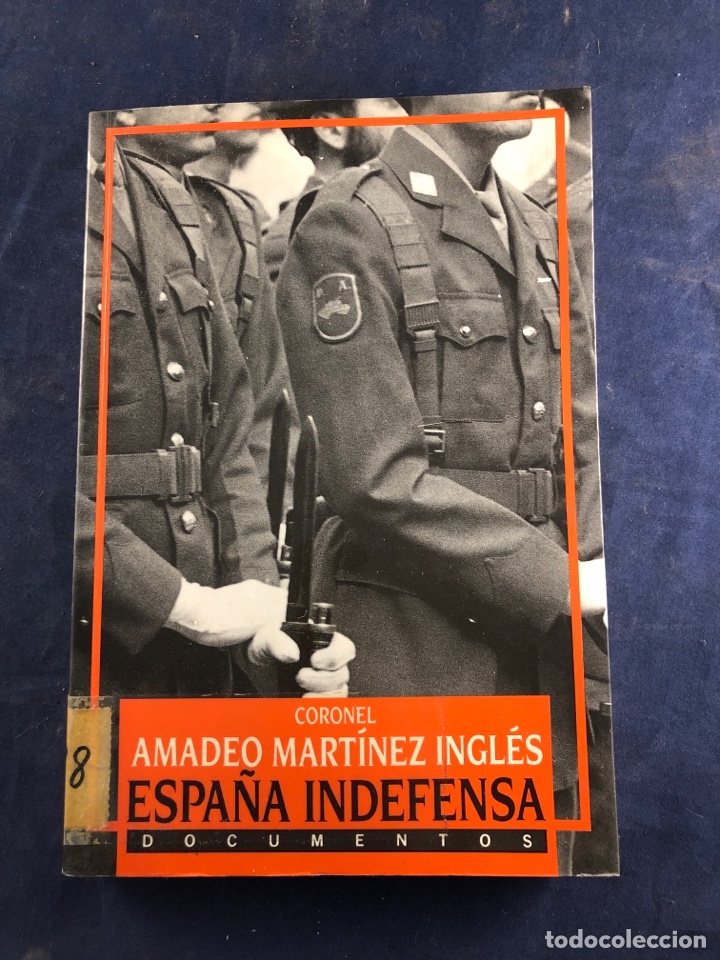 Libros de segunda mano: Espa&ntilde;a indefensa coronel Amadeo Martinez - Foto 1