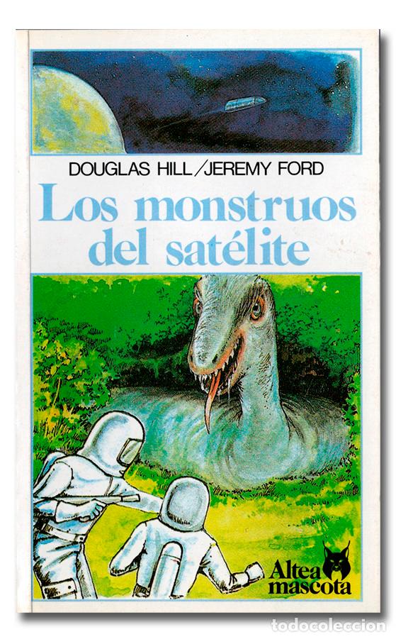 Libros de segunda mano: HILL (Douglas) y FORD (Jeremy).- Los monstruos del sat&eacute;lite. Altea, 1987 - Foto 1