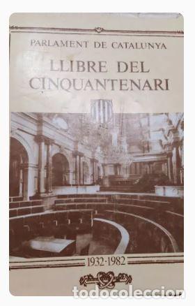 Libros de segunda mano: LLIBRE DEL CINQUANTENARI-PARLAMENT DE CATALUNYA (1932-1982) - Foto 1
