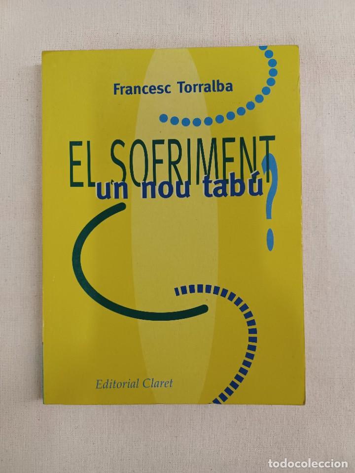 Libros de segunda mano: TORRALBA, FRANCESC. EL SOFRIMENT UN NOU TAB&Uacute;? - Foto 1