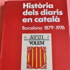 Libros de segunda mano: HISTÒRIA DELS DIARIS EN CATALÀ- BARCELONA 1879-1976- LLUÍS SOLÀ I DACHS