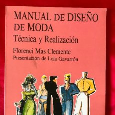 Libros de segunda mano: MANUAL DE DISEÑO DE MODA TÉCNICA Y REALIZACIÓN - MAS, FLORENCI, 1989