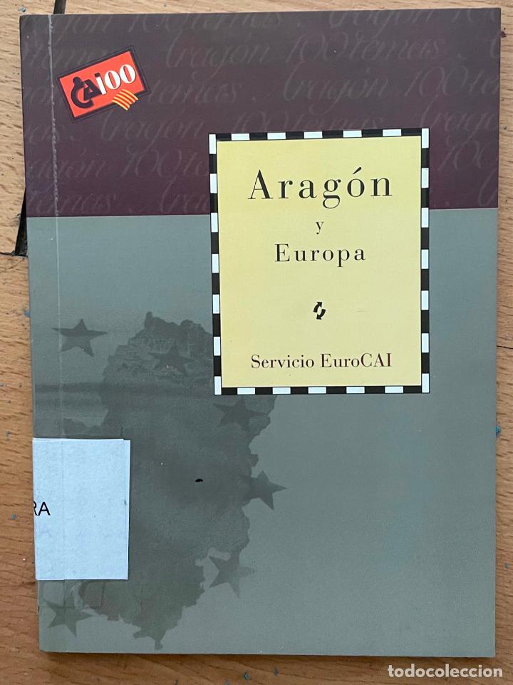 Libros de segunda mano: ARAGON Y EUROPA, Coleccion CAI 100 - Foto 1
