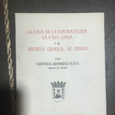 Libros de segunda mano: LA CASA DE LA CONTRATACIÓN, LA CASA LONJA Y EL ARCHIVO GENERAL DE INDIAS - CRISTOBAL BERMUDEZ PLATA. Lote 300841133