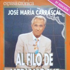 Libros de segunda mano: AL FILO DE LA MEDIANOCHE... Y ALGO MÁS DE JOSÉ MARÍA CARRASCAL. ESPASA CALPE.
