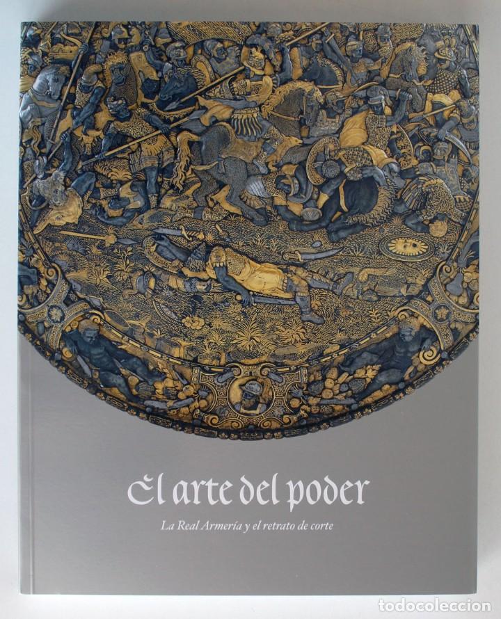Libros de segunda mano: El arte del poder. La Real Armer&iacute;a y el retrato de corte. Cat&aacute;logo exposici&oacute;n M. Prado - Foto 1