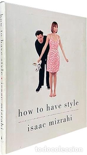Libros de segunda mano: Isaac Mizrahi : How to Have Style. (C&oacute;mo tener estilo... Moda. Ropa. Complementos - Foto 1