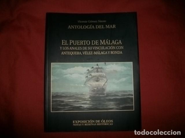 Libros de segunda mano: ANTOLOGIA DEL MAR. EL PUERTO DE M&Aacute;LAGA - VICENTE G&Oacute;MEZ NAVAS