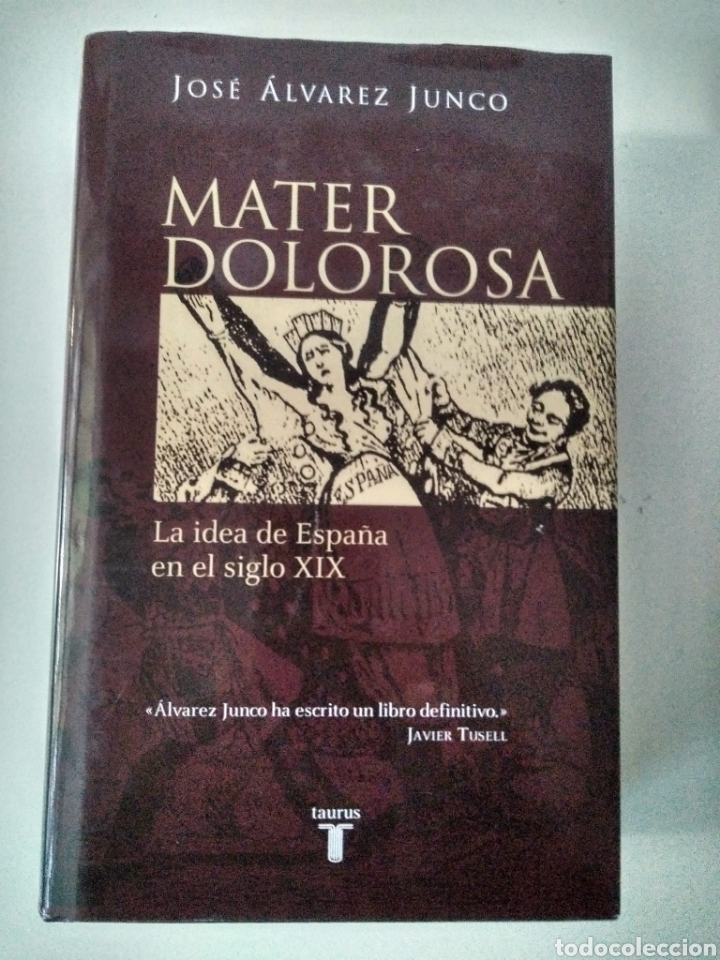 Libros de segunda mano: Mater Dolorosa. La idea de Espa&ntilde;a en el siglo XIX / Jos&eacute; &Aacute;lvarez Junco - Foto 1