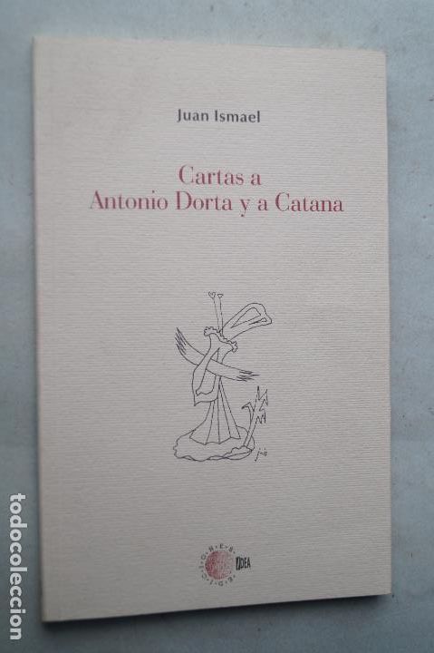 Libros de segunda mano: CARTAS A ANTONIO DORTA Y A CATANA. JUAN ISMAEL. - Foto 1