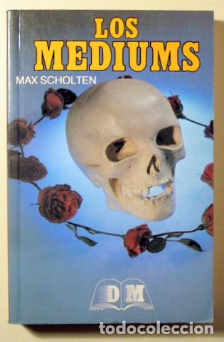Libros de segunda mano: SCHOLTEN, Max - LOS MEDIUMS - Barcelona 1992 - Foto 1
