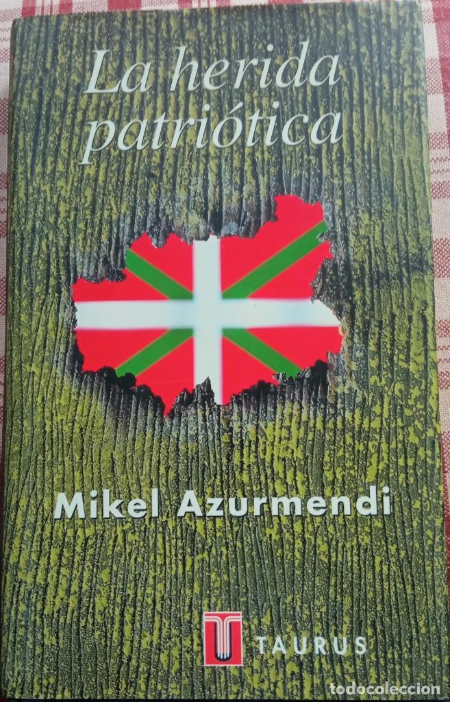 Libros de segunda mano: Mikel Azurmendi - La Herida Patri&oacute;tica - Foto 1