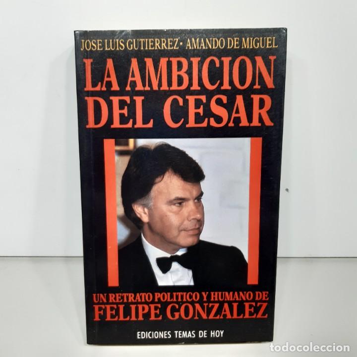 Libros de segunda mano: LIBRO - LA AMBICI&Oacute;N DEL CESAR - JOSE LUIS GUTIERREZ Y AMANDO DE MIGUEL / 15.679 - Foto 1