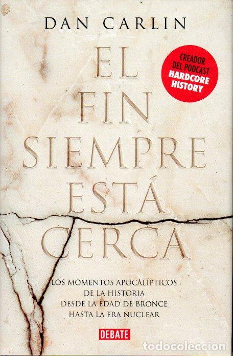 Libros de segunda mano: EL FIN SIEMPRE ESTA CERCA - DAN CARLIN - Foto 1
