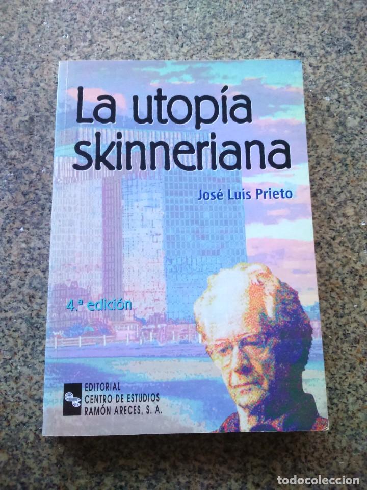 Libros de segunda mano: LA UTOPIA SKINNERIANA -- JOSE LUIS PRIETO -- 2003 -- - Foto 1