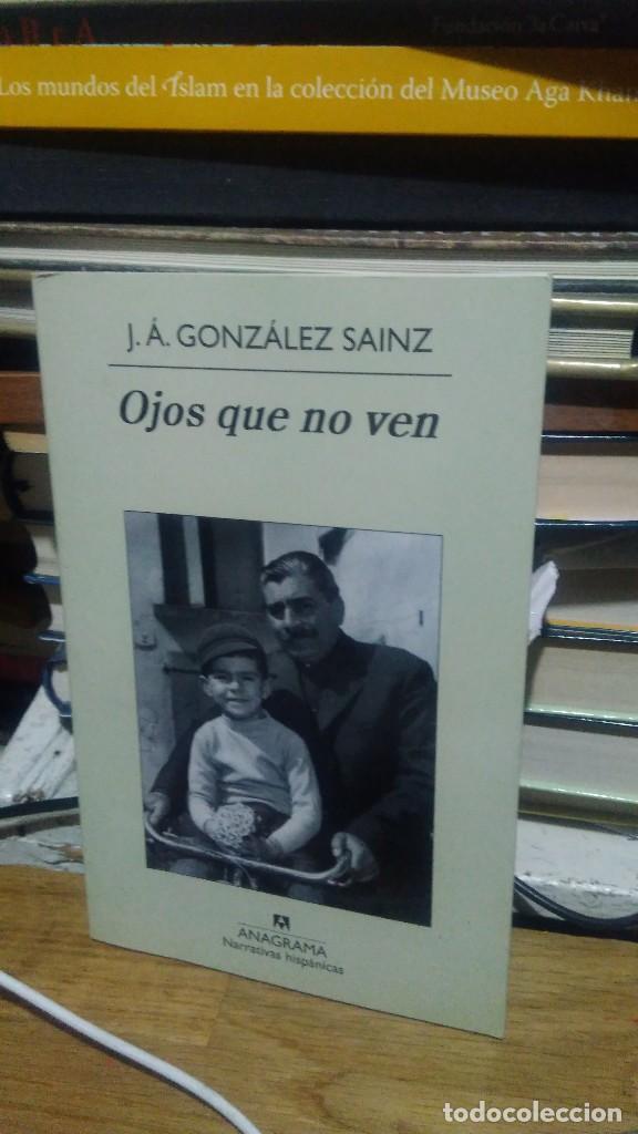 Libros de segunda mano: OJOS QUE NO VEN, J.&Aacute;. GONZALEZ SAINZ, ED. ANAGRAMA - Foto 1