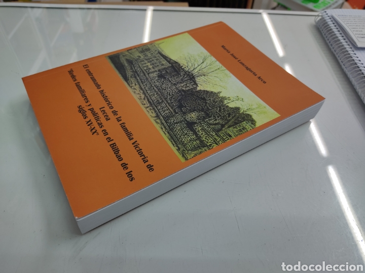 Libros de segunda mano: El entramado histórico familia Victoria de Lecea Redes familiares y políticas en el Bilbao XV-XX - Foto 3 - 302850838