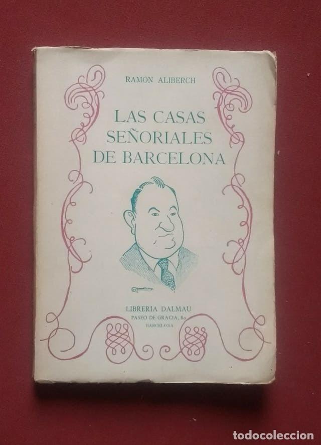 Libros de segunda mano: LAS CASAS SE&Ntilde;ORIALES DE BARCELONA - RAMON ALIBERCH - Foto 1
