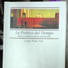 Libros de segunda mano: JORGE PEÑA VIAL. LA POÉTICA DEL TIEMPO. 2013. Lote 303130513