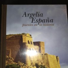 Libros de segunda mano: ARGELIA-ESPAÑA. PUENTES EN LA HISTORIA . NUEVO , PRECINTADO. GRAN FORMATO