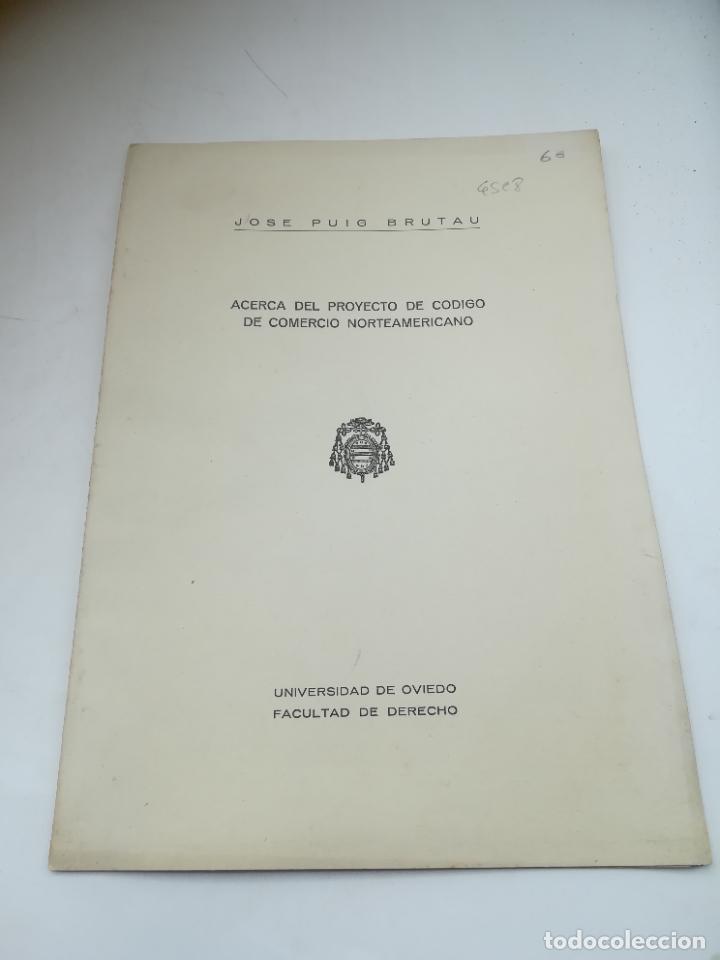 Libros de segunda mano: ACERCA DEL PROYECTO DE CODIGO DE COMERCIO NORTEAMERICANO. JOSE PUIG BRUTAU. OVIEDO - Foto 1