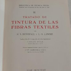 Libros de segunda mano: TRATADO DE TINTURA DE LAS FIBRAS TEXTILES / R.S.HORSFALL Y L.G.LAWRIE / ED: JOSÉ MONTESÓ-1956.