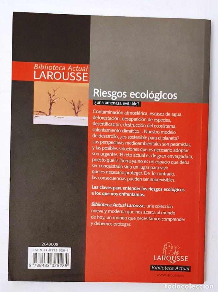 Libros de segunda mano: RIESGOS ECOLOGICOS. &iquest;UNA AMENAZA EVITABLE? LAROUSSE 2004. - Foto 2