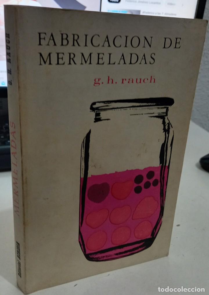 Libros de segunda mano: FABRICACI&Oacute;N DE MERMELADAS - RAUCH, G. H. - Foto 1
