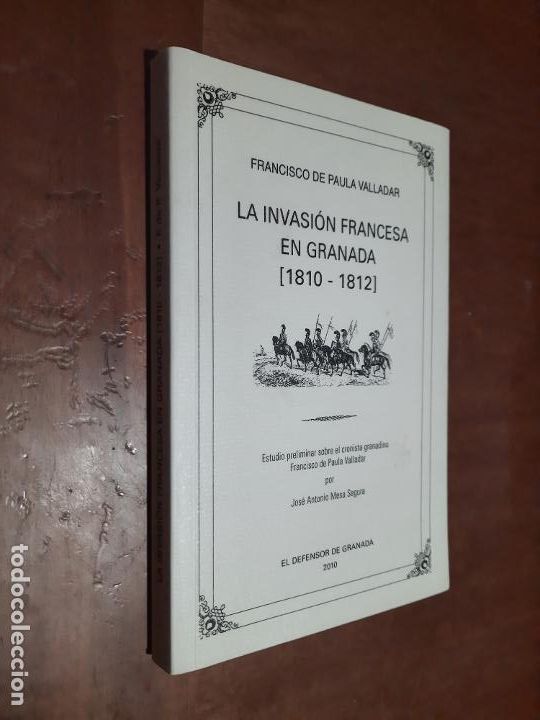 Libros de segunda mano: LA INVASI&Oacute;N FRANCESA EN GRANADA. 1810-1812. FRANCISCO DE PAUL VALLADIR. BUEN ESTADO. E8 1