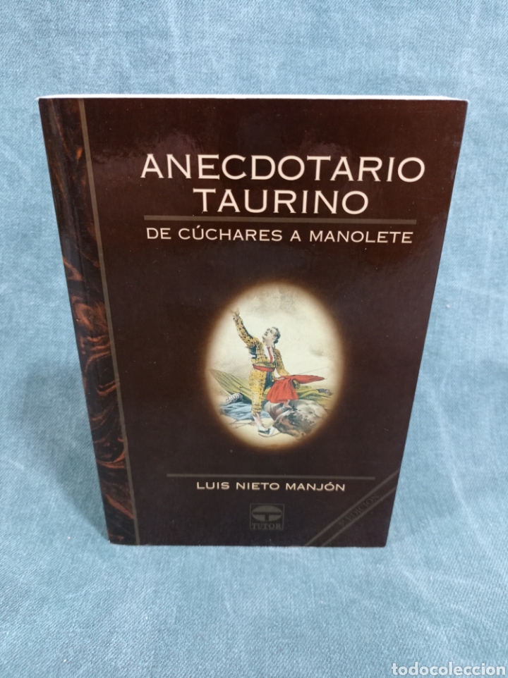 ANECDOTARIO TAURINO - DE CÚCHARES A MANOLETE - LUIS NIETO MANJÓN - ED. TUTOR (Libros de Segunda Mano (posteriores a 1936) - Literatura - Otros)