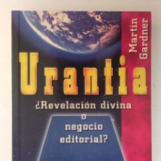 Libri di seconda mano: URANTIA ¿REVELACIÓN DIVINA O NEGOCIO EDITORIAL?. MARTIN GARDNER.. Lote 303994593