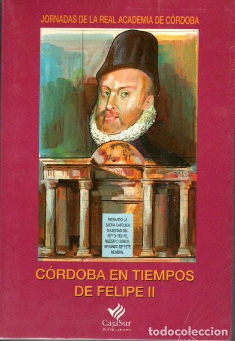 Libros de segunda mano: C&Oacute;RDOBA EN TIEMPOS DE FELIPE II - RAFAEL V&Aacute;SQUEZ LESMES/MIGUEL VENTURA GRACIA