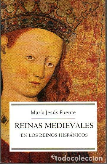 Libros de segunda mano: REINAS MEDIEVALES EN LOS REINOS HISP&Aacute;NICOS - MAR&Iacute;A JES&Uacute;S FUENTE