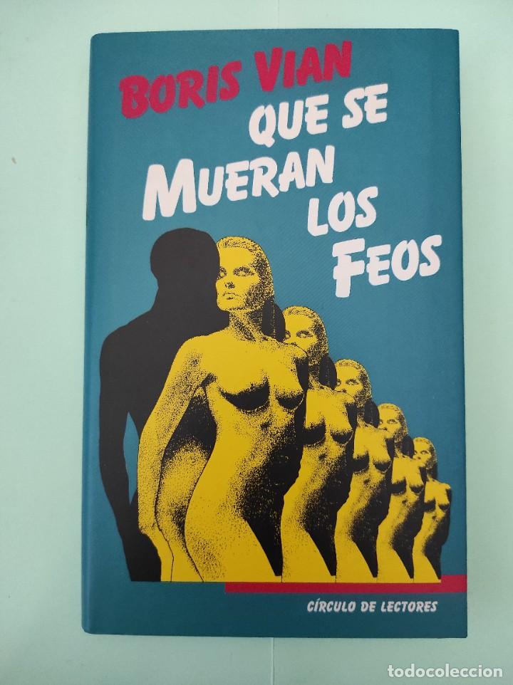 Libros de segunda mano: QUE SE MUERAN LOS FEOS - Boris Vian - Foto 1