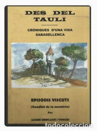 Livres d'occasion: DES DEL TAUL&Iacute; CR&Ograve;NIQUES D'UNA VIDA SABADELLENCA- EPISODIS VISCUTS (Gaudint de la mem&ograve;ria) per JAUME