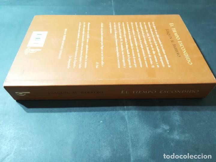 Libros de segunda mano: EL TIEMPO ESCONDIDO / JOAQUIN M BARRERO / EDICIONES B / A&Ntilde;82 - Foto 2