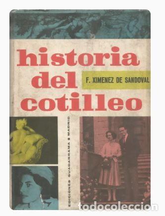 Libros de segunda mano: HISTORIA DEL COTILLEO-FELIPE XIMENEZ DE SANDOVAL - Foto 1