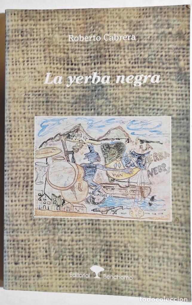 Libros de segunda mano: ROBERTO CABRERA. LA YERBA NEGRA. 1995. CANARIAS. - Foto 1
