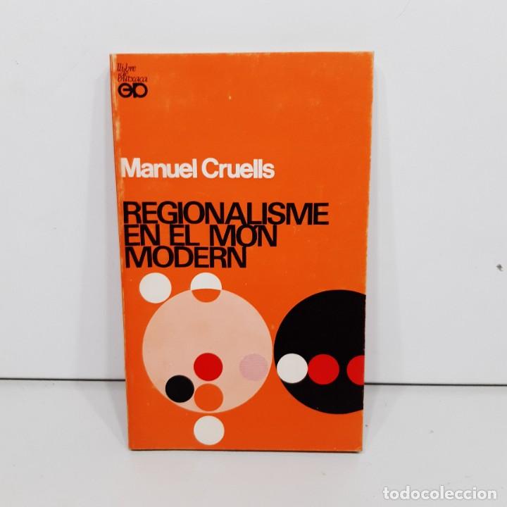 Libros de segunda mano: LLIBRE - REGIONALISME EN EL M&Oacute;N MODERN - MANUEL CRUELLS / 15.842 - Foto 1