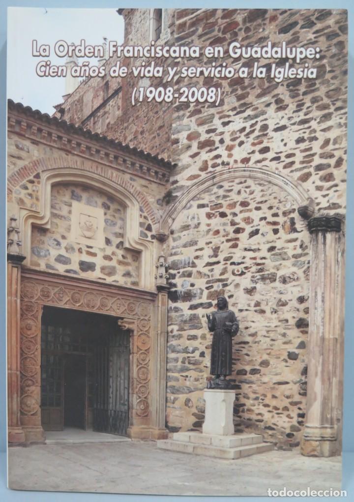 Libri di seconda mano: LA ORDEN FRANCISCANA EN GUADALUPE. CIEN A&Ntilde;OS DE VIDA Y SERVIO A LA IGLESIA